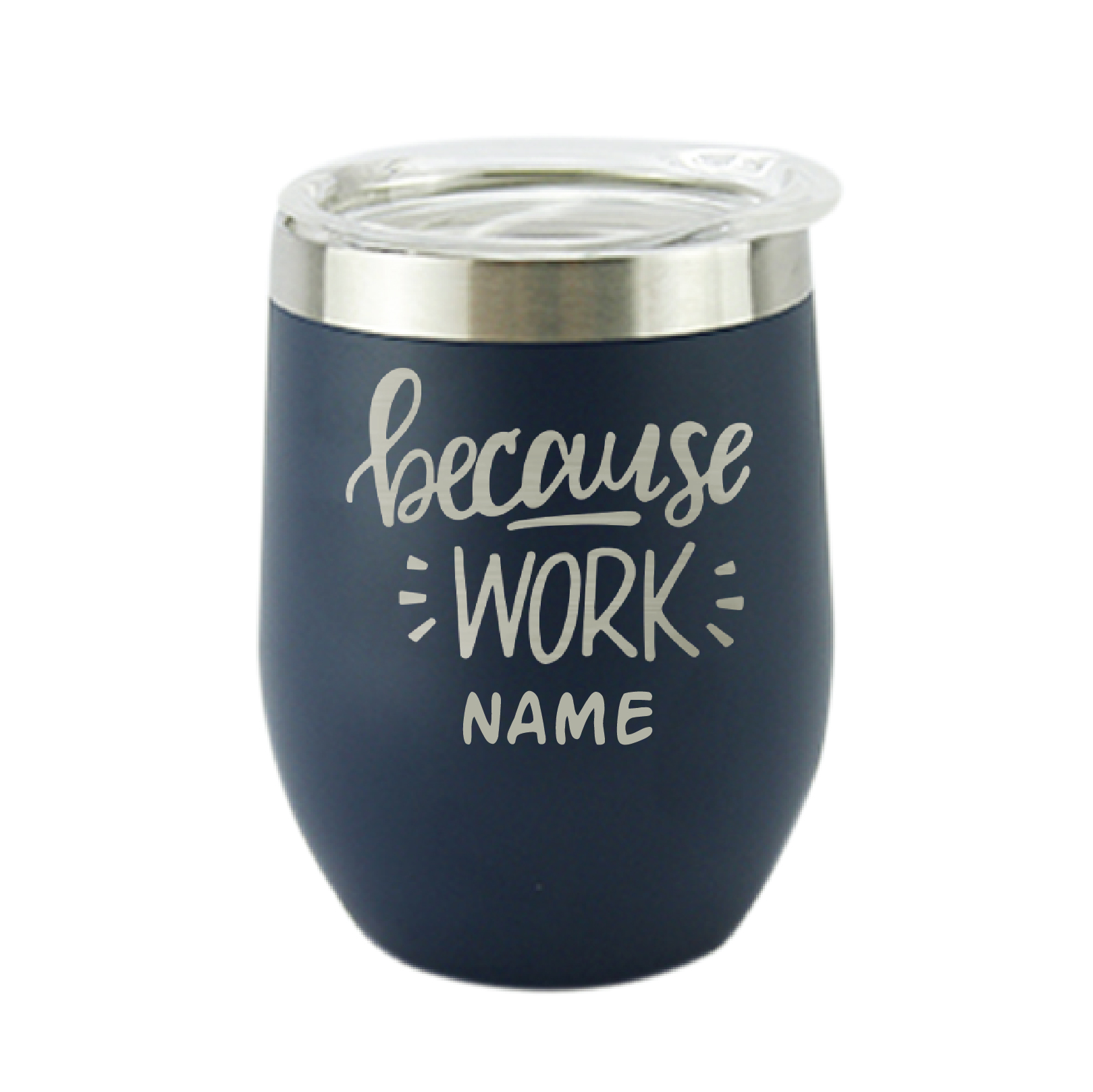 Because Work Blue Wine Personalised Vacuum Insulated Stainless Steel Tumbler with Lid